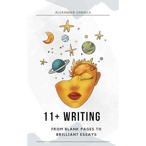 11+ Creative Writing: From Blank Pages to Brilliant Essays