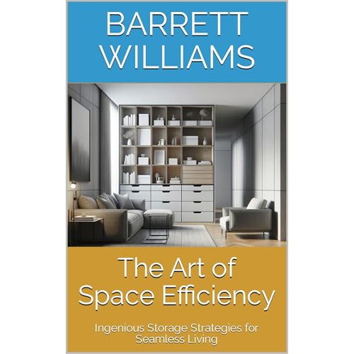 The Art of Space Efficiency by Barrett Williams