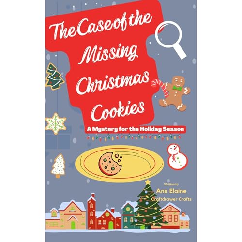 The Case of the Missing Christmas Cookies A Mystery for the Holiday Season