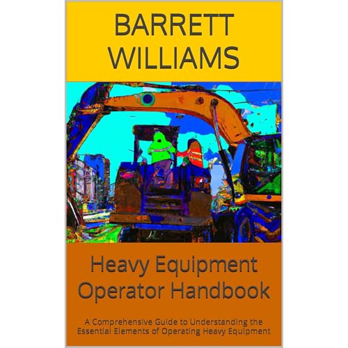 Heavy Equipment Operator Handbook by Barrett Williams