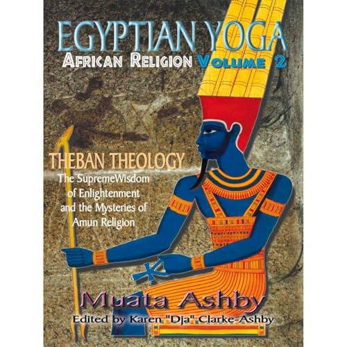 EGYPTIAN YOGA: African Religion Volume 2- Theban Theology