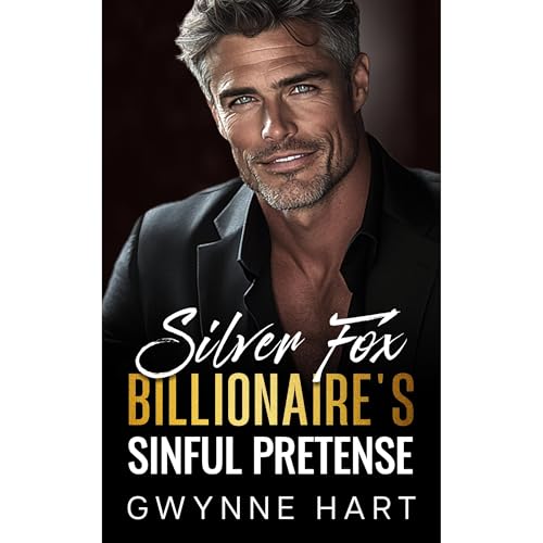 Silver Fox Billionaire’s Sinful Pretense by Gwynne Hart