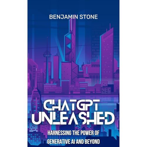 ChatGPT Unleashed: Harnessing the Power of Generative AI and Beyond