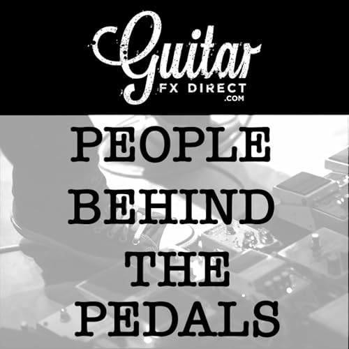 People Behind The Pedals by Guitar FX Direct