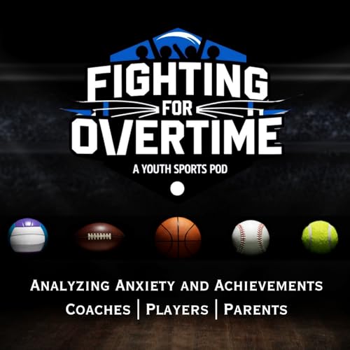 Fighting For Overtime: Addressing Anxiety and Achievements in Youth Sports by Tony Cutillo (Rize and React Media)