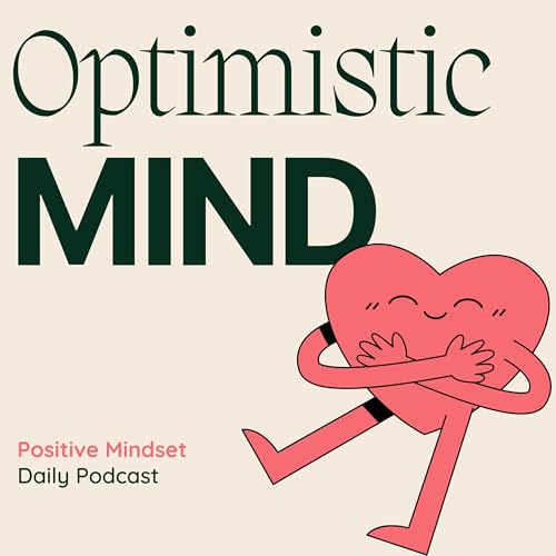 Optimistic Mind by The Optimistic Mind Podcast