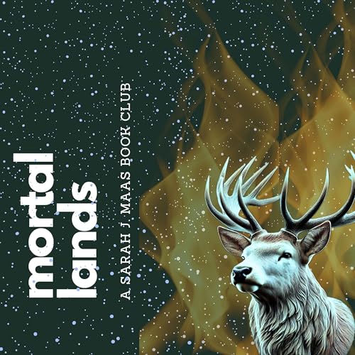 Mortal Lands: A Sarah J. Maas Book Club by Síle and Teamhair