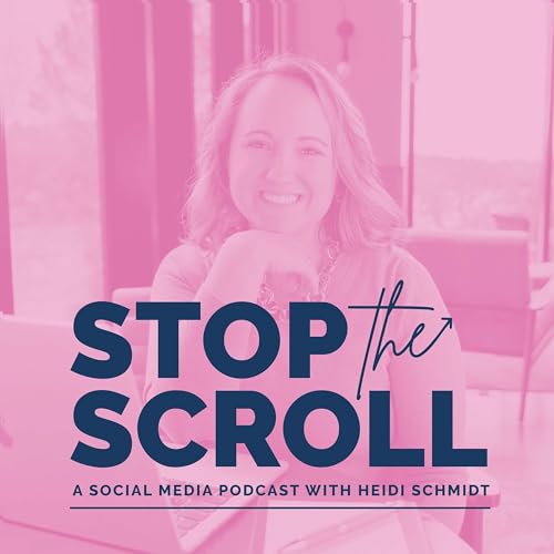 Stop the Scroll: A social Media podcast with Heidi Schmidt - Social Media and Content Marketing Advice for small business owners and solopreneurs looking to win online by Social Media Strategist Content Marketer and Agency Owner Heidi Schmidt
