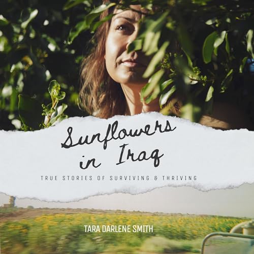 Sunflowers in Iraq by Tara Darlene Smith