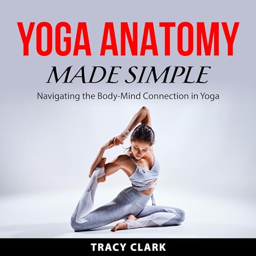 Yoga Anatomy Made Simple