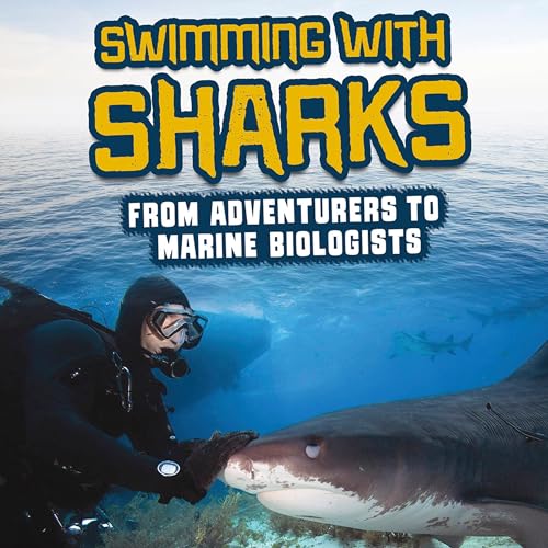 Swimming with Sharks: From Adventurers to Marine Biologists