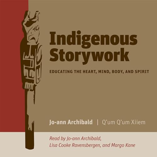 Indigenous Storywork by Jo-Ann Archibald