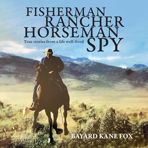 Fisherman, Rancher, Horseman, Spy by Bayard Fox