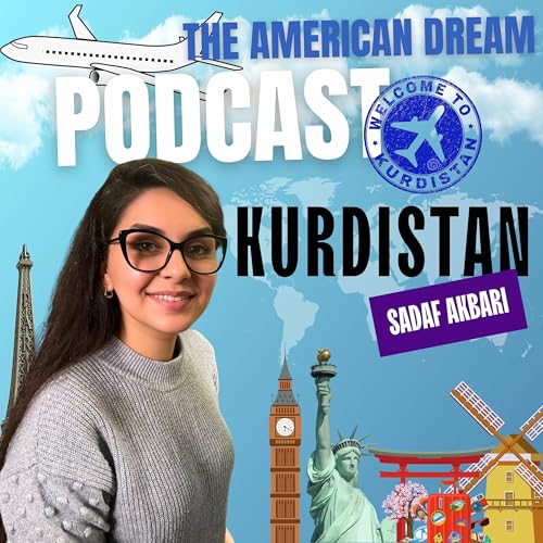 Bridging Dreams: From Kurdistan to the American Dream |THE AMERICAN DREAM PODCAST- WORLD TOUR by Unknown