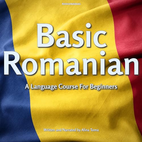 Basic Romanian by Alina Toma