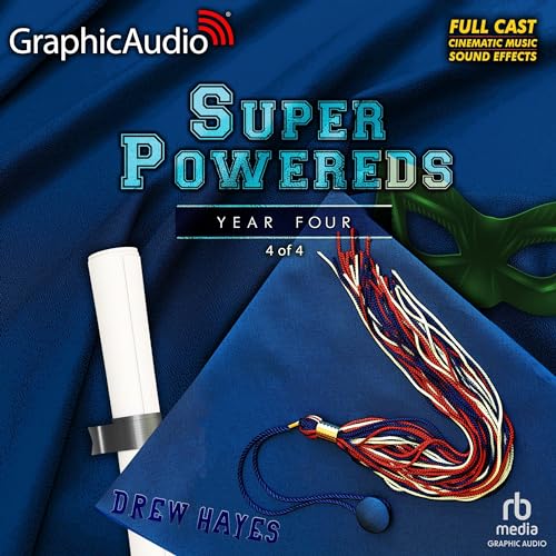 Super Powereds: Year 4 (Part 4 of 4) (Dramatized Adaptation)