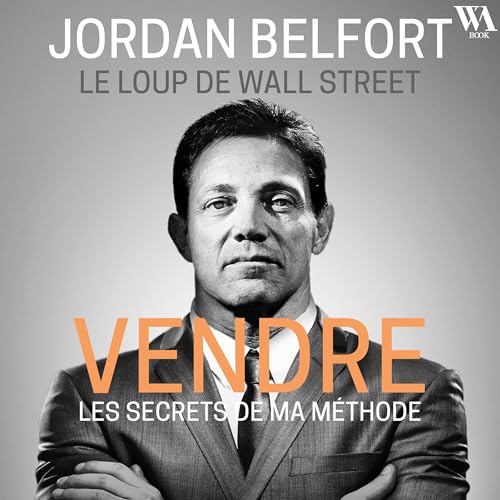 Jordan Belfort, le loup de Wall Street - Vendre