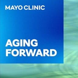 Mayo Clinic Aging Forward by Mayo Clinic Press
