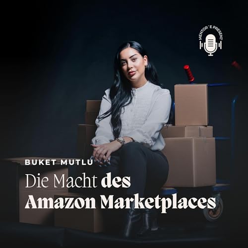 Die Macht des Amazon Marketplaces mit Buket Mutlu by Buket Mutlu