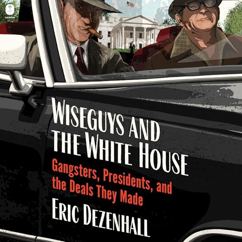 Wiseguys and the White House