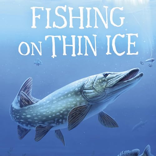 Fishing on Thin Ice