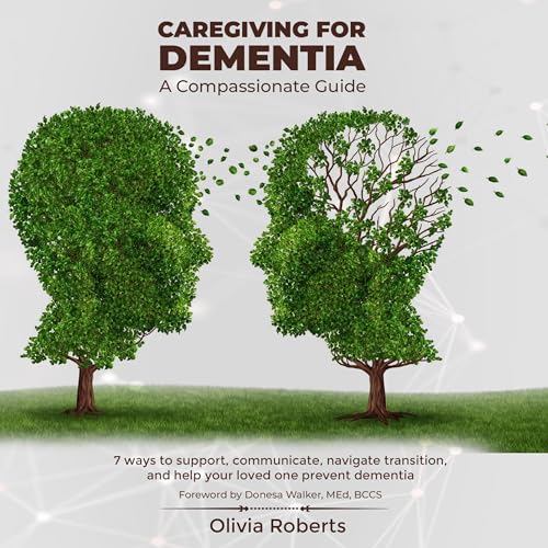 Caregiving for Dementia by Olivia Roberts