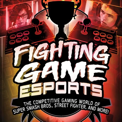 Fighting Game Esports: The Competitive Gaming World of Super Smash Bros., Street Fighter, and More!