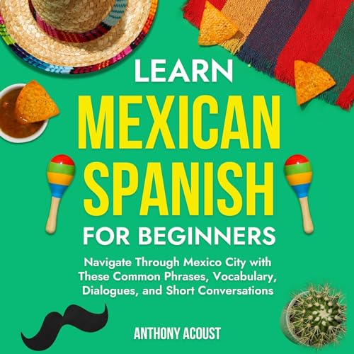 Learn Mexican Spanish for Beginners by Anthony Acoust