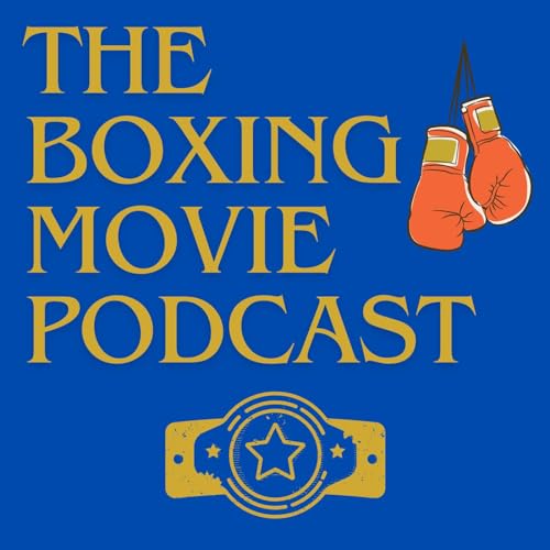 The Boxing Movie Podcast by Steve Hunt