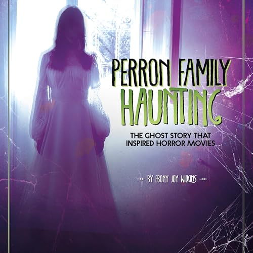 Perron Family Haunting: The Ghost Story That Inspired Horror Movies
