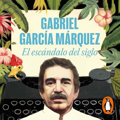 El escándalo del siglo [The Scandal of the Century]