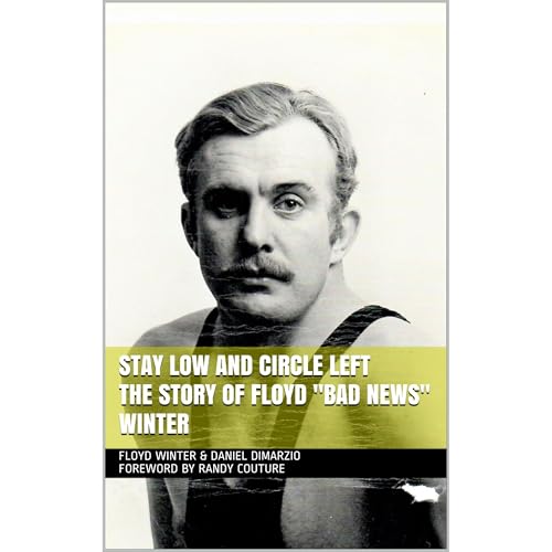 Stay Low and Circle Left, The Story of Floyd "Bad News" Winter by Floyd Winter