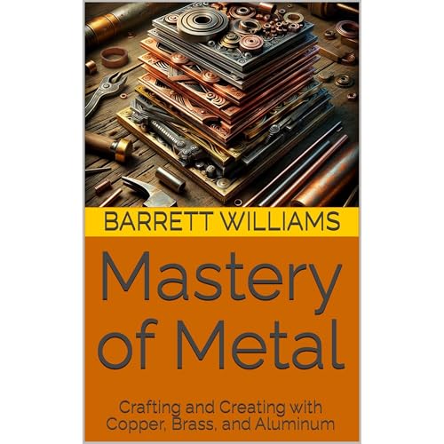 Mastery of Metal by Barrett Williams