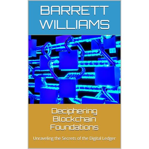 Deciphering Blockchain Foundations by Barrett Williams