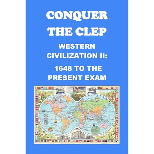 Conquer the CLEP Western Civilization II: 1648 to the Present Exam by Philip Martin McCaulay