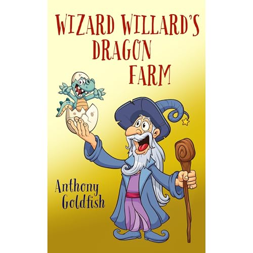 Wizard Willard’s Dragon Farm by Anthony Goldfish