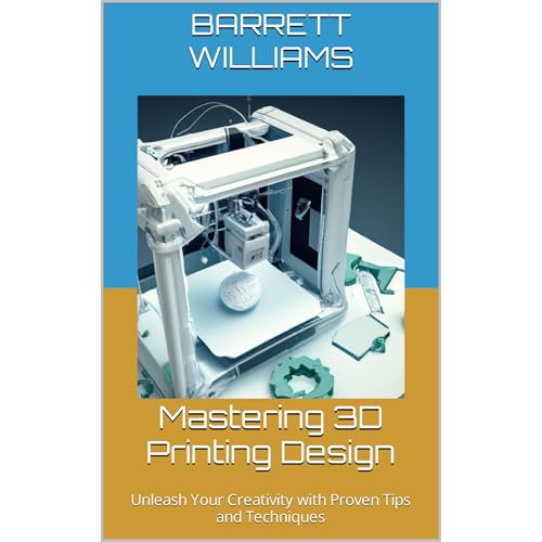Mastering 3D Printing Design by Barrett Williams