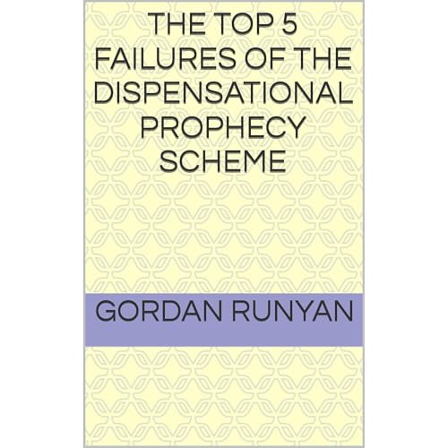 The Top 5 Failures of the Dispensational Prophecy Scheme