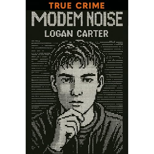 True Crime - Modem Noise by Logan Carter