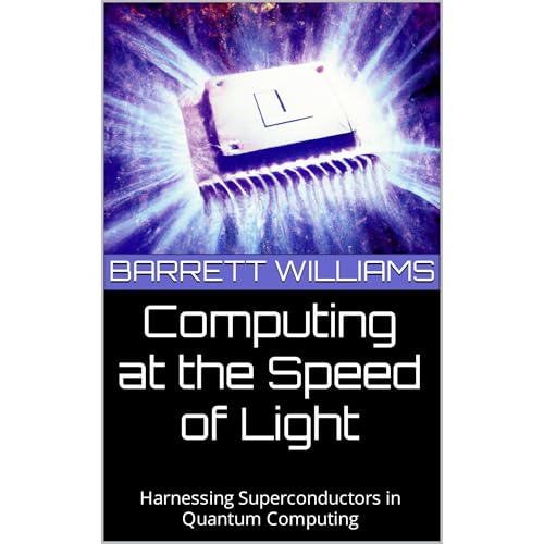 Computing at the Speed of Light by Barrett Williams
