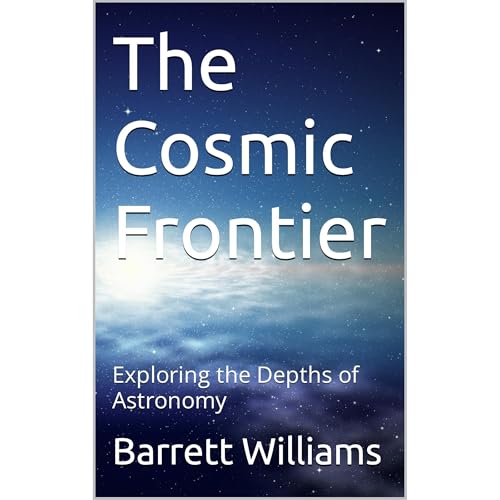 The Cosmic Frontier by Barrett Williams