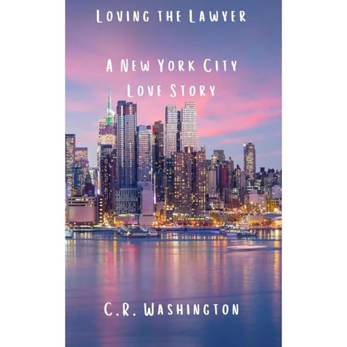 Loving The Lawyer by C.R. Washington