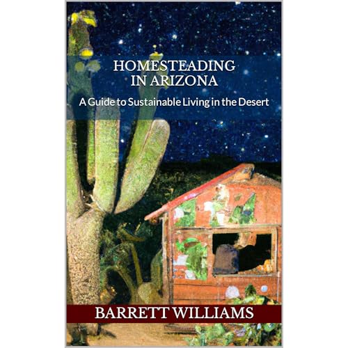 Homesteading in Arizona by Barrett Williams