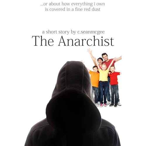 The Anarchist (or about how everything i own is covered in a fine red dust)