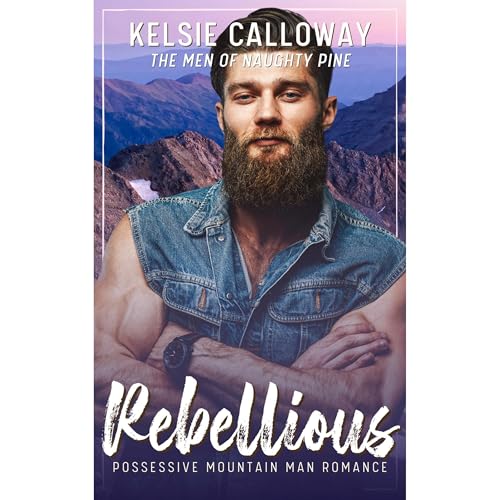 Rebellious by Kelsie Calloway