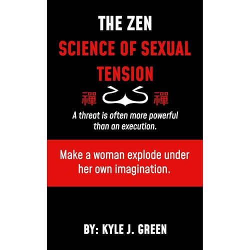 THE ZEN SCIENCE OF SEXUAL TENSION.