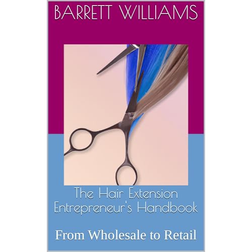 The Hair Extension Entrepreneur's Handbook by Barrett Williams