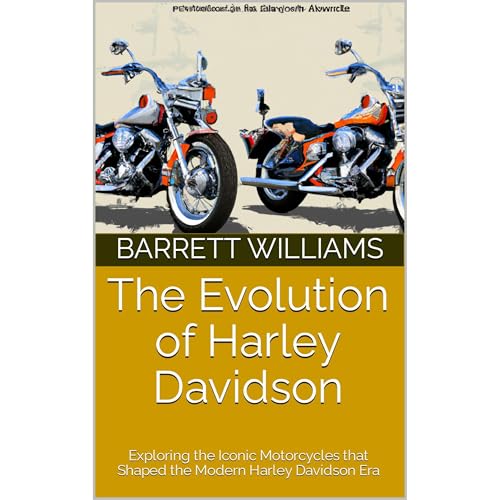 The Evolution of Harley Davidson by Barrett Williams