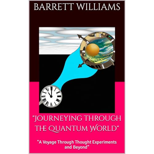Journeying through the Quantum World by Barrett Williams