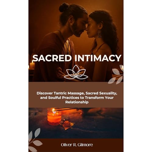 Sacred Intimacy by Oliver R. Gilmore